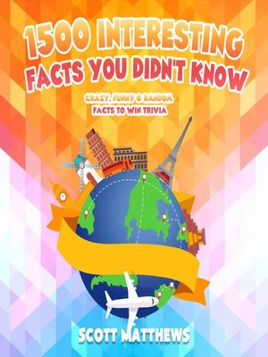 cover image of 1500 Interesting Facts You Didn't Know--Crazy, Funny & Random Facts to Win Trivia